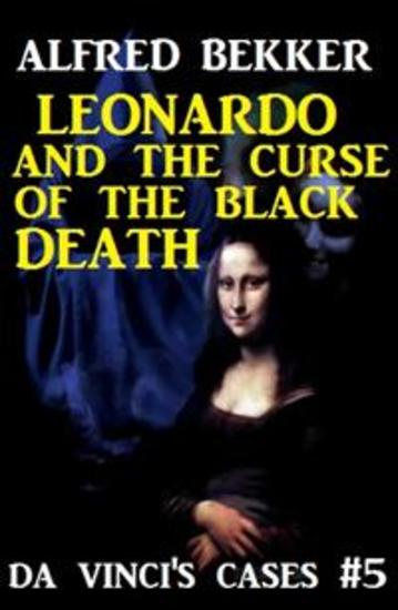 Leonardo and the Curse of the Black Death - Da Vinci's Cases #5 - cover