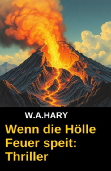 Wenn die Hölle Feuer speit: Thriller - cover