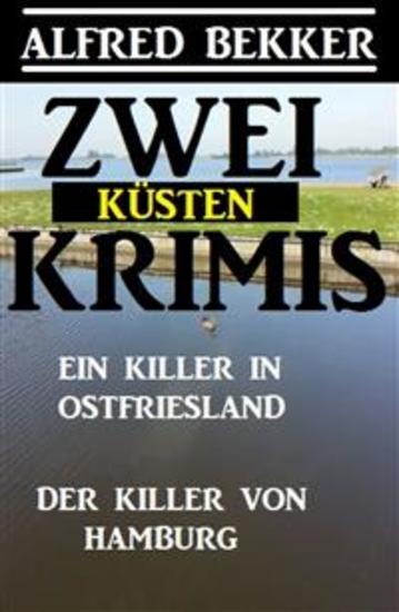 Zwei Küsten-Krimis: Ein Killer in Ostfriesland Der Killer von Hamburg - Cassiopeiapress Spannung - cover