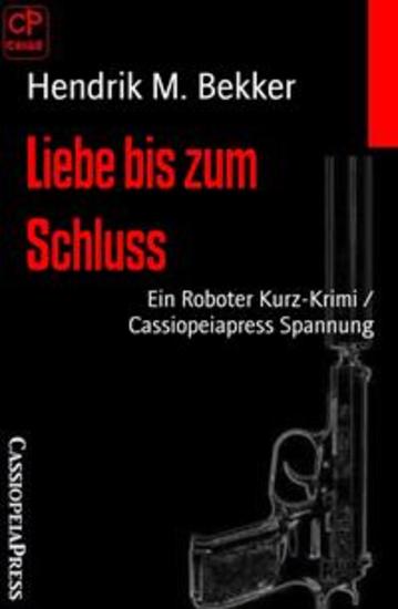 Liebe bis zum Schluss - Ein Roboter Kurz-Krimi Cassiopeiapress Spannung - cover