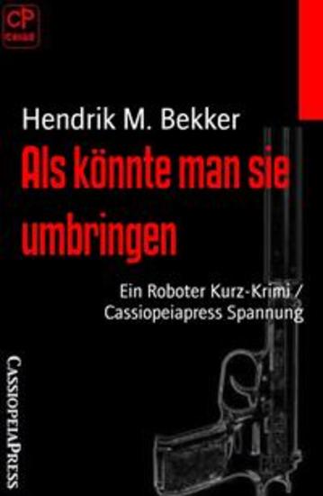 Als könnte man sie umbringen - Ein Roboter Kurz-Krimi Cassiopeiapress Spannung - cover