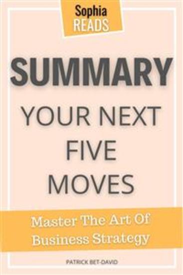 Summary Of Patrick Bet-David’s Your Next Five Moves - Master the Art of Business Strategy - cover
