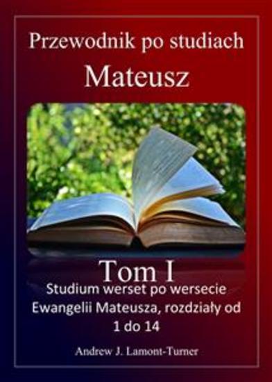 Podręcznik do studiowania: Mateusz tom I - Studium werset po wersecie Ewangelii Mateusza rozdziały od 1 do 14 - cover
