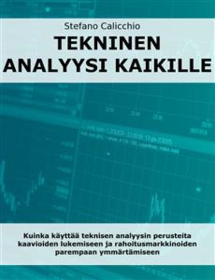 Tekninen analyysi kaikille - Kuinka käyttää teknisen analyysin perusteita kaavioiden lukemiseen ja rahoitusmarkkinoiden parempaan ymmärtämiseen - cover