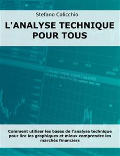 L'analyse technique pour tous - Comment utiliser les bases de l'analyse technique pour lire les graphiques et mieux comprendre les marchés financiers - cover