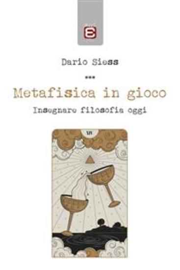 Metafisica in gioco - Insegnare filosofia oggi - cover