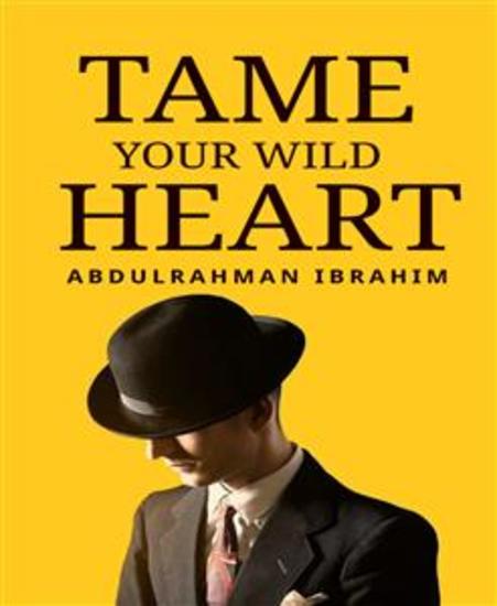 Tame Your Wild Heart - A Journey to Personal Growth and Self-Realization - cover