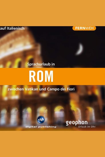 Rom Hörbuch auf Italienisch - Eine akustische Reise zwischen Vatikan und Campe dei Fiori - cover