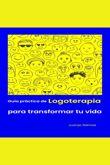 Guía práctica de logoterapia para transformar tu vida - cover