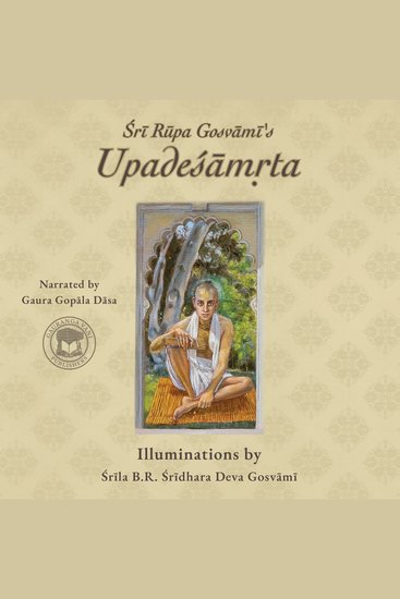 Upadesamrta of Sri Rupa Goswami - with Illuminations by Srila BR Sridhara Maharaja - cover