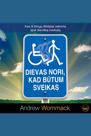 Dievas nori kad būtum sveikas - Kas ištikrųjų Biblijoje sakoma apie dievišką sveikatą - cover