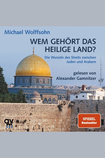 Wem gehört das Heilige Land? - Die Wurzeln des Streits zwischen Juden und Arabern - cover