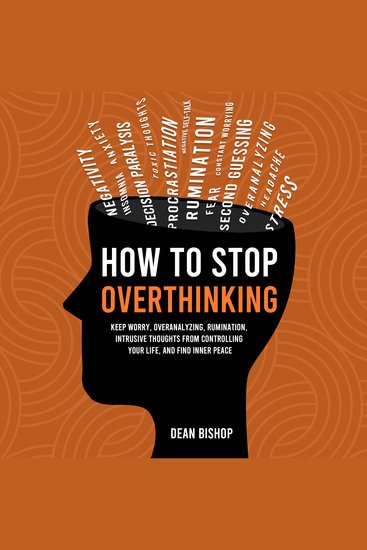How to Stop Overthinking - Keep Worry Overanalyzing Rumination Intrusive Thoughts From Controlling Your Life and Find Inner Peace - cover
