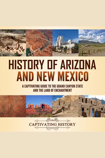 History of Arizona and New Mexico: A Captivating Guide to the Grand Canyon State and the Land of Enchantment - cover