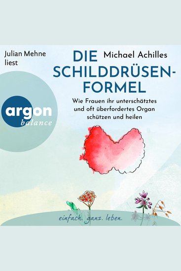Die Schilddrüsen-Formel - Wie Frauen ihr unterschätztes und oft überfordertes Organ schützen und heilen (Ungekürzte Lesung) - cover