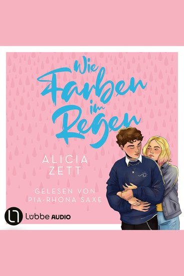 Wie Farben im Regen - Liebe ist-Reihe Teil 3 (Ungekürzt) - cover