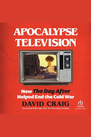 Apocalypse Television - How The Day After Helped End the Cold War - cover