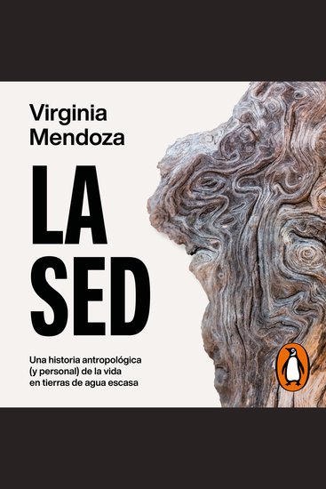 La sed - Una historia antropológica (y personal) de la vida en tierras de lluvia escasa - cover