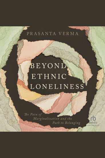 Beyond Ethnic Loneliness - The Pain of Marginalization and the Path to Belonging - cover