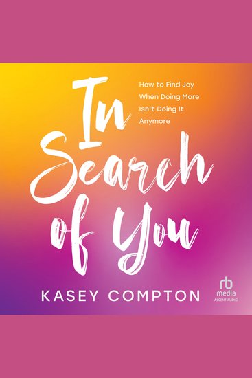 In Search of You - How to Find Joy When Doing More Isn't Doing It Anymore - cover