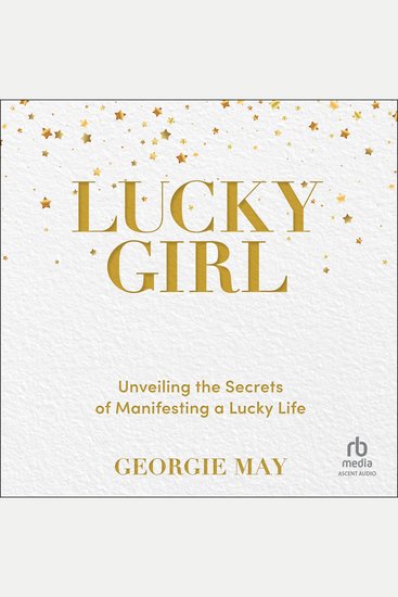 Lucky Girl - Unveiling the Secrets of Manifesting a Lucky Life - cover