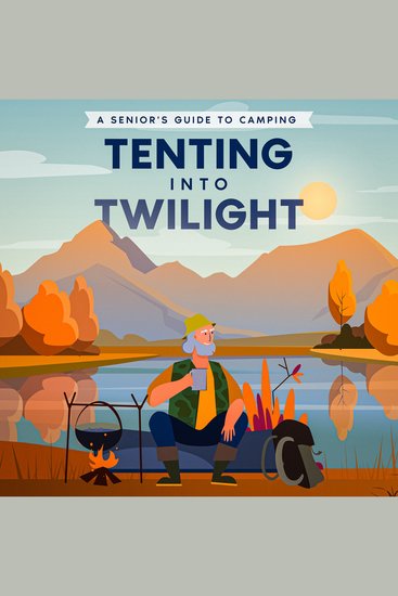 Tenting into Twilight - A Senior's Guide to Camping - cover
