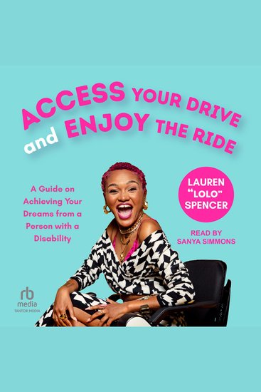 Access Your Drive and Enjoy the Ride - A Guide to Achieving Your Dreams from a Person with a Disability - cover