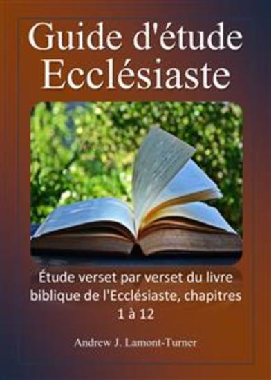 Guide d'étude: Ecclésiaste - Étude verset par verset du livre biblique de l'Ecclésiaste chapitres 1 à 12 - cover
