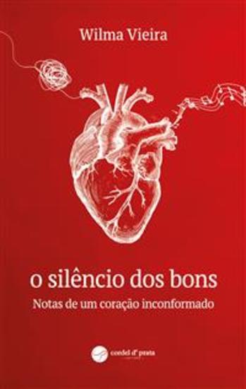 O Silêncio dos bons - Notas de um coração inconformado - cover