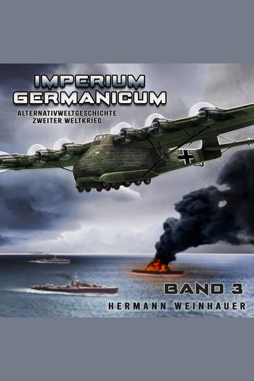 Imperium Germanicum – Alternativweltgeschichte Zweiter Weltkrieg Band 3: Schlacht ums Mittelmeer (Imperium Germanicum - Der alternative 2 Weltkrieg) - cover