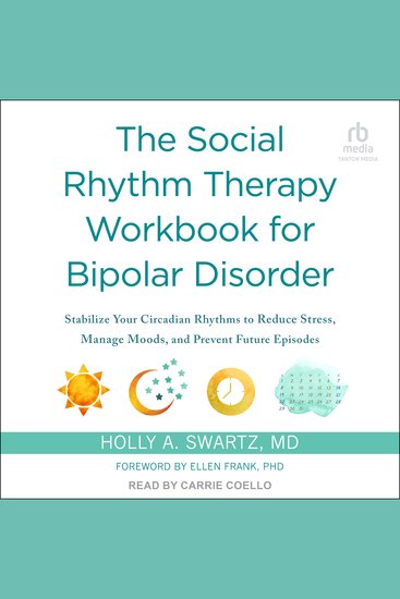The Social Rhythm Therapy Workbook for Bipolar Disorder - Stabilize Your Circadian Rhythms to Reduce Stress Manage Moods and Prevent Future Episodes - cover