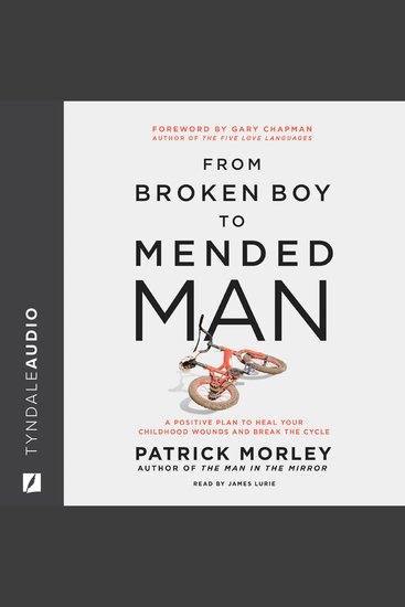 From Broken Boy to Mended Man - A Positive Plan to Heal Your Childhood Wounds and Break the Cycle - cover