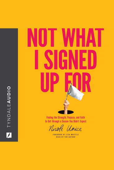 Not What I Signed Up For - Finding the Strength Purpose and Faith to Get through a Season You Didn’t Expect - cover