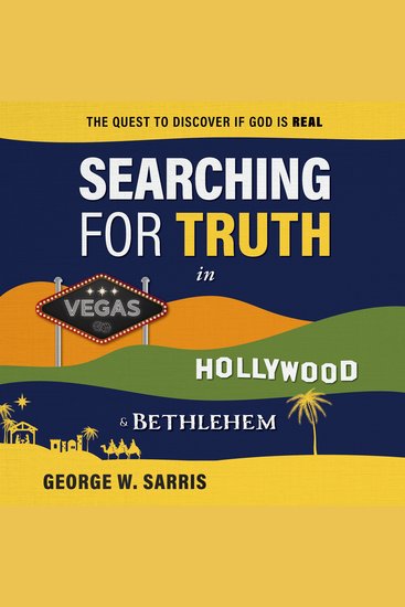 Searching for Truth in Vegas Hollywood & Bethlehem - The Quest to Discover if God is Real - cover