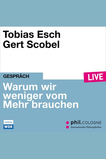 Warum wir weniger vom Mehr brauchen - philCOLOGNE live (ungekürzt) - cover