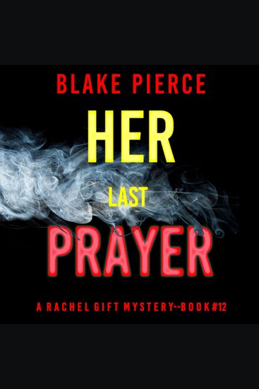 Her Last Prayer (A Rachel Gift FBI Suspense Thriller—Book 12) - cover