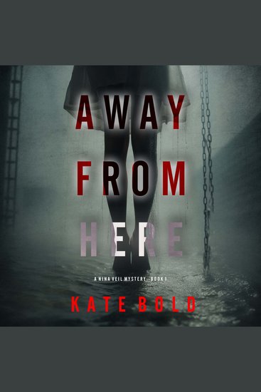 Away From Here (A Nina Veil FBI Suspense Thriller—Book 1) - Digitally narrated using a synthesized voice - cover