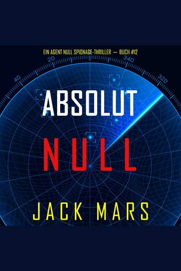 Absolut Null (Ein Agent Null Spionage-Thriller—Buch #12) - Erzählerstimme digital synthetisiert - cover