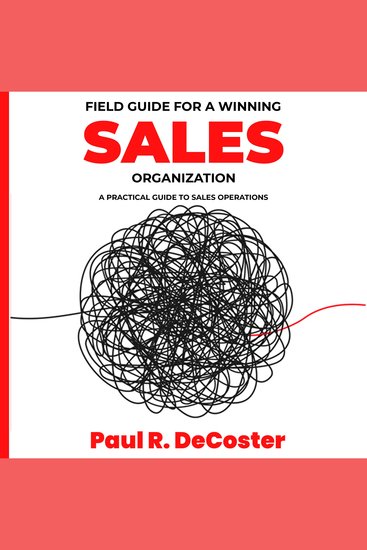 Field Guide for A Winning Sales Organization - A Practical Guide to Sales Operations - cover