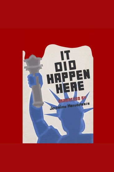 It Did Happen Here - A History of Art Culture and Politics as Amerika Drifted from Depression into Dictatorship 1929-1939 - cover