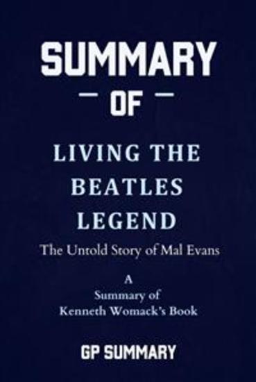 Summary of Living the Beatles Legend by Kenneth Womack - The Untold Story of Mal Evans - cover