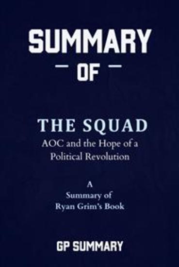 Summary of The Squad by Ryan Grim: AOC and the Hope of a Political Revolution - cover