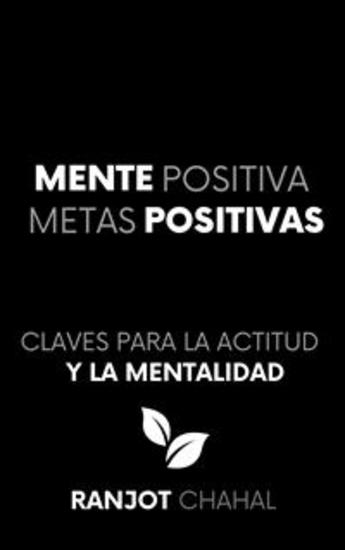 Mente Positiva Metas Positivas: Claves para la Actitud y la Mentalidad - cover
