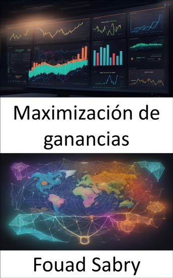 Maximización de ganancias - Se revelan estrategias para el éxito económico y la maximización de beneficios - cover