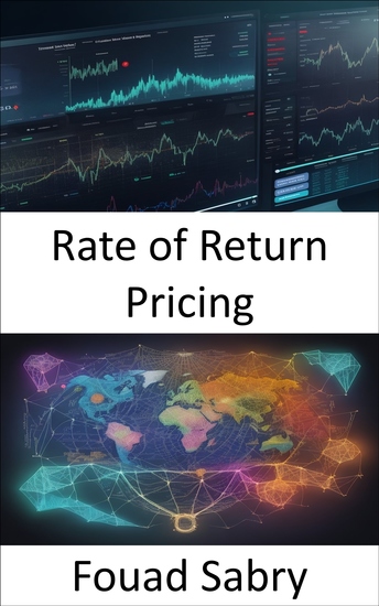 Rate of Return Pricing - Mastering Rate of Return Pricing Unlocking Economic Success - cover