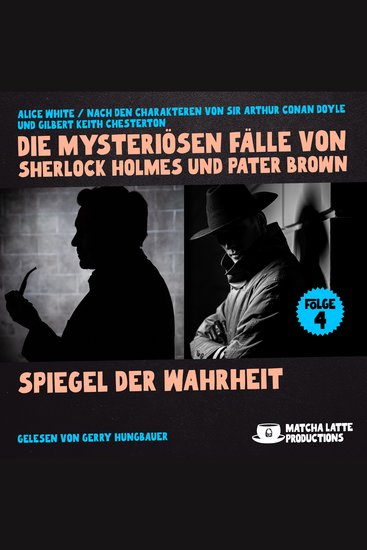 Spiegel der Wahrheit (Die mysteriösen Fälle von Sherlock Holmes und Pater Brown Folge 4) - cover