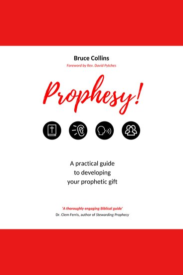Prophesy! - A Practical Guide to Developing your Prophetic Gift - cover