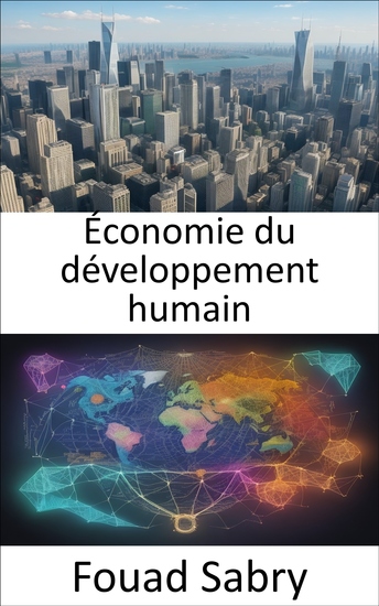 Économie du développement humain - Favoriser la prospérité l'égalité et le bien-être un guide d'économie du développement humain - cover