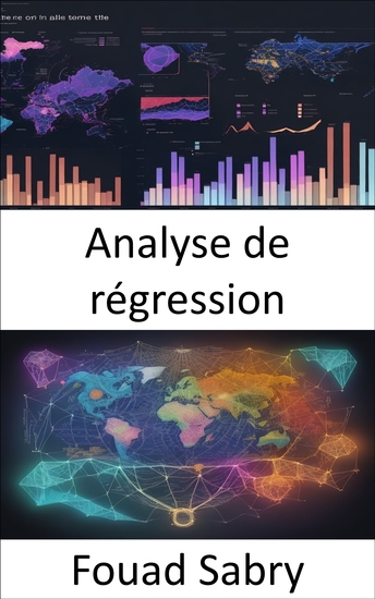 Analyse de régression - Maîtriser l'art de l'analyse de régression prédire analyser décider - cover