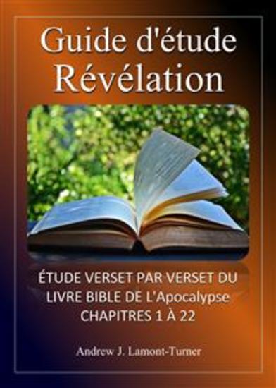 Guide d'étude : Révélation - Étude verset par verset du livre biblique de l'Apocalypse chapitres 1 à 22 - cover